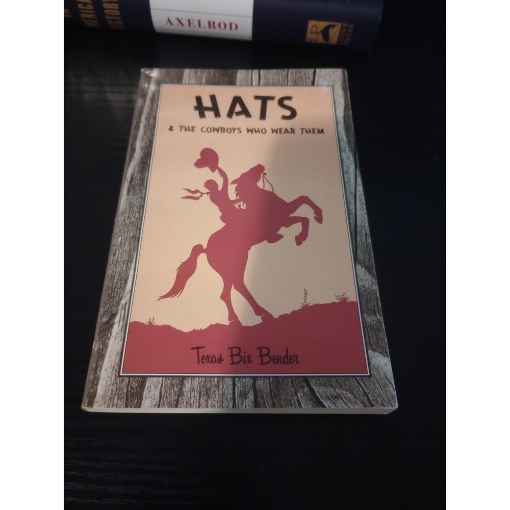 Hats & The Cowboys Who Wear Them Texas Bix Bender Western Cowboy Humor Book 2002